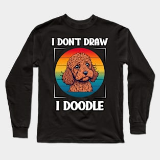 Funny Golden Doodle Dog I Don't Draw I Doodle Long Sleeve T-Shirt